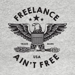 Freelance Ain't Free T-Shirt